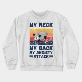 My Neck My Back My Anxiety Attack Vintage Funny Opossum Lover Crewneck Sweatshirt